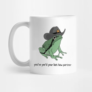 You Just Yee'd Your Last Haw Partner Cowboy Frog Mug